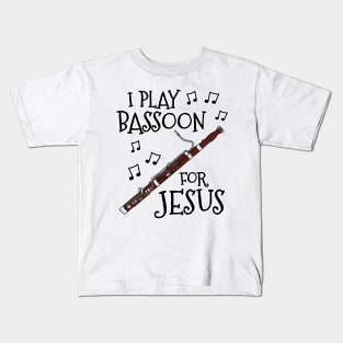 I Play Bassoon For Jesus Bassoonist Church Musician Kids T-Shirt